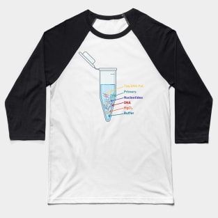 The Perfect PCR Polymerase Chain Reaction Process Steps Chemicals Biology Science Pipette Tubes Baseball T-Shirt